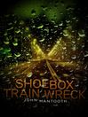 Cover image for Shoebox Train Wreck